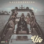 Balloranking – Life Mp3 Download